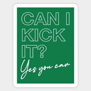 Can I Kick It? Magnet